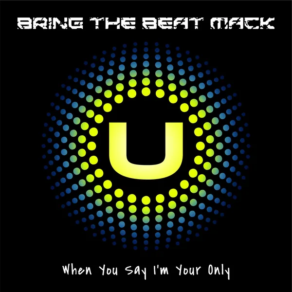 Bring The Beat Mack, When You Say I'm Your Only: cover artwork